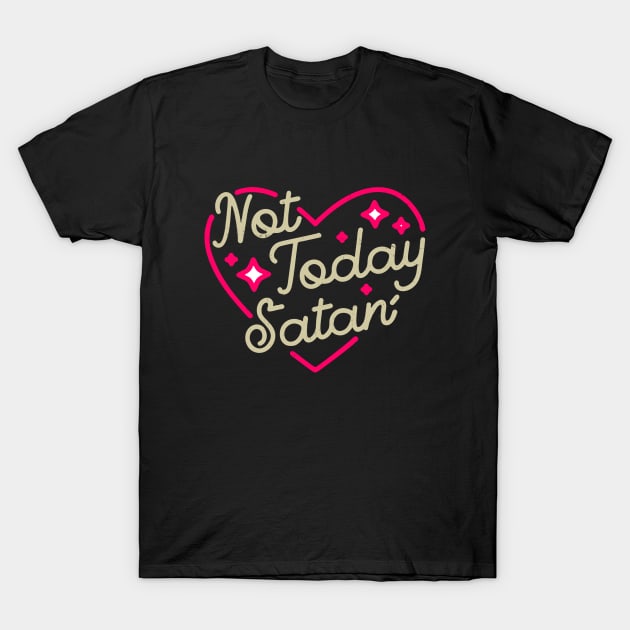 Not today, Satan T-Shirt by Diamond Creative